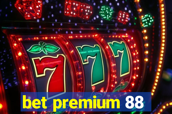 bet premium 88